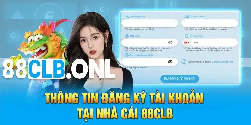 Điền đầy đủ thông tin theo yêu cầu của nhà cái để đăng ký 88CLB