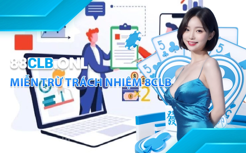 Miễn trừ trách nhiệm 88CLB là bản pháp lý giới hạn rõ ràng trách nhiệm của nhà cái đối với người chơi